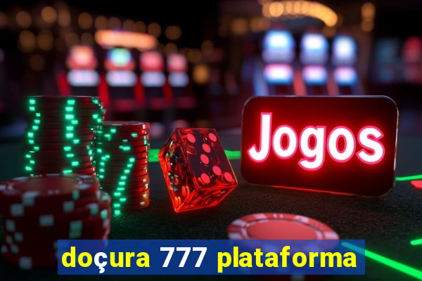 doçura 777 plataforma